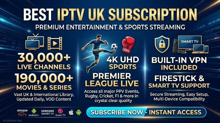 Best IPTV UK Subscription 2026 | Premium IPTV Provider with 30,000+ Live Channels, 190,000+ Movies, 4K Sports & Firestick Support